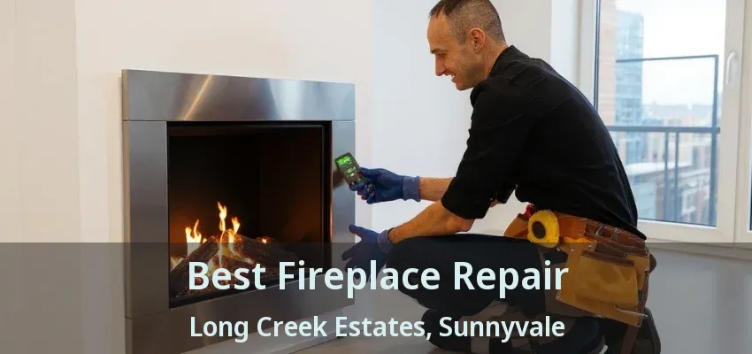 Best Fireplace Repair Long Creek Estates, Sunnyvale - TX