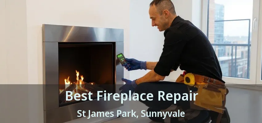 Best Fireplace Repair St James Park, Sunnyvale - TX