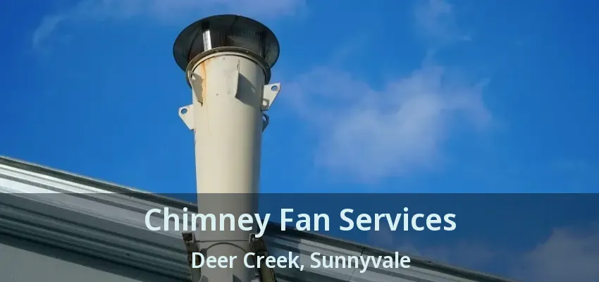 Chimney Fan Services Deer Creek, Sunnyvale - TX