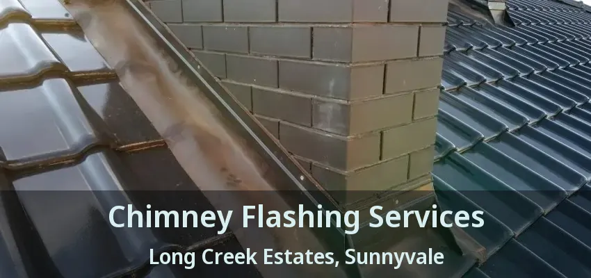 Chimney Flashing Services Long Creek Estates, Sunnyvale - TX