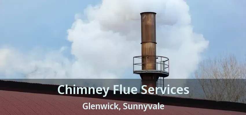 Chimney Flue Services Glenwick, Sunnyvale - TX