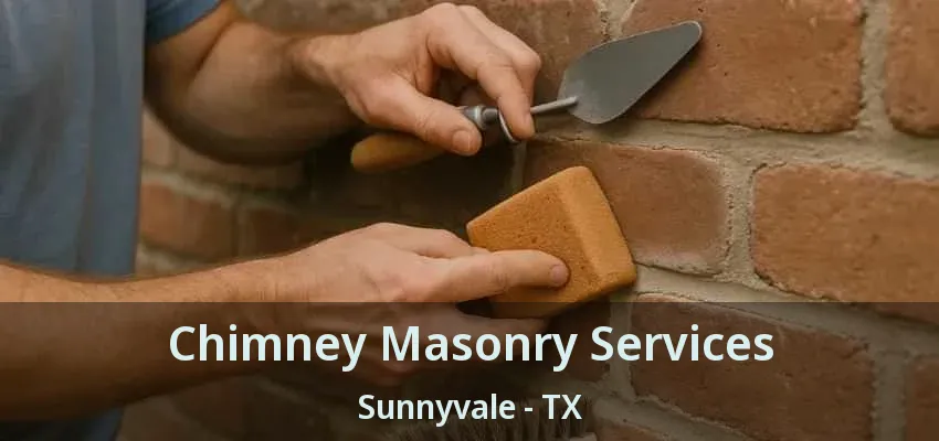 Chimney Masonry Services Sunnyvale - TX