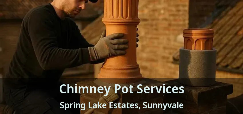 Chimney Pot Services Spring Lake Estates, Sunnyvale - TX