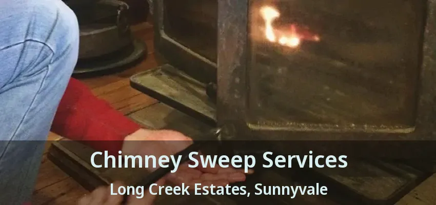 Chimney Sweep Services Long Creek Estates, Sunnyvale - TX
