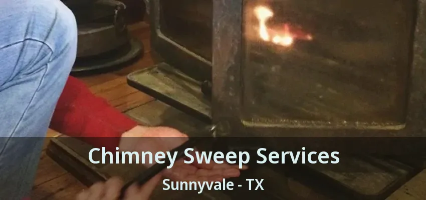 Chimney Sweep Services Sunnyvale - TX