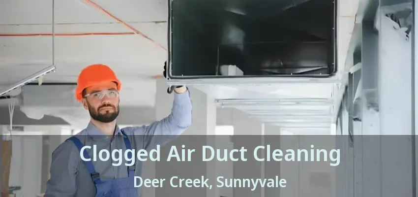 Clogged Air Duct Cleaning Deer Creek, Sunnyvale - TX