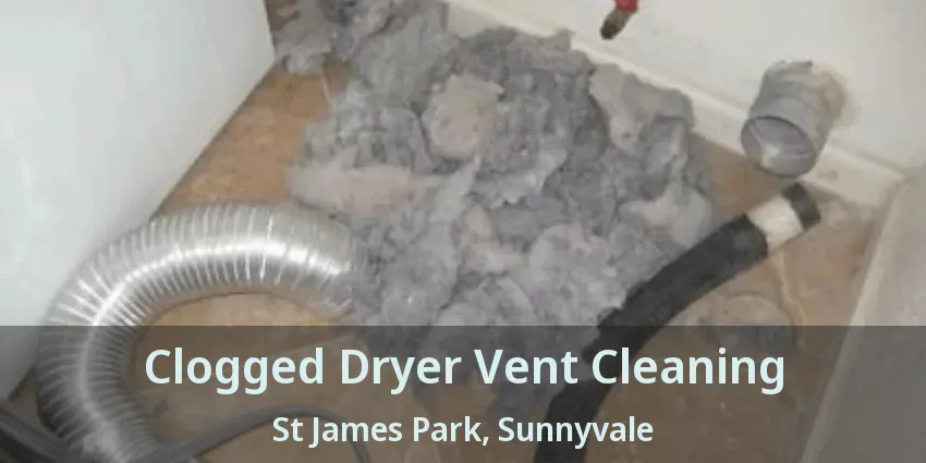 Clogged Dryer Vent Cleaning St James Park, Sunnyvale - TX