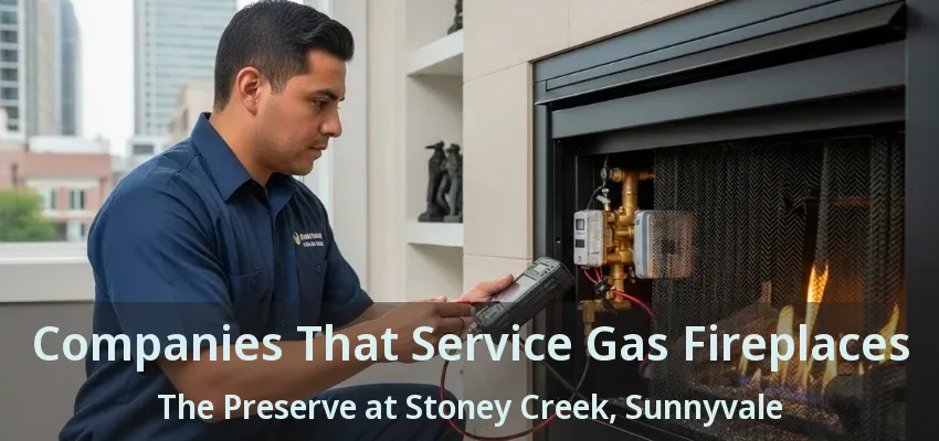Companies That Service Gas Fireplaces The Preserve at Stoney Creek, Sunnyvale - TX