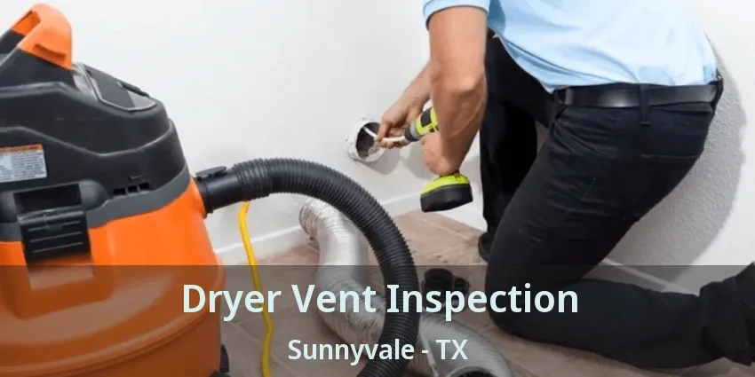Dryer Vent Inspection Sunnyvale - TX
