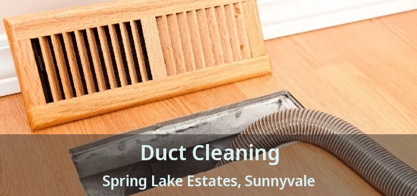 Duct Cleaning Spring Lake Estates, Sunnyvale - TX