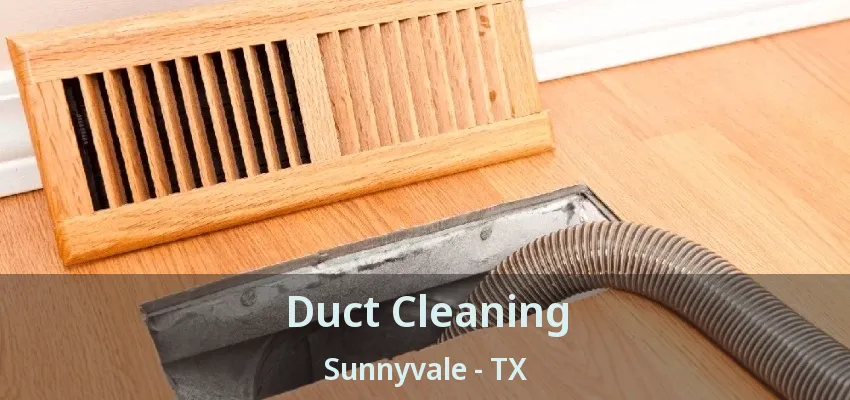 Duct Cleaning Sunnyvale - TX