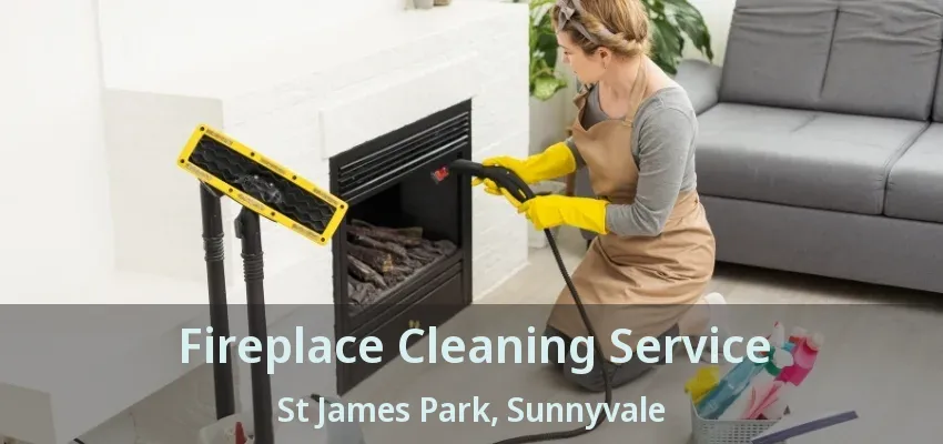 Fireplace Cleaning Service St James Park, Sunnyvale - TX