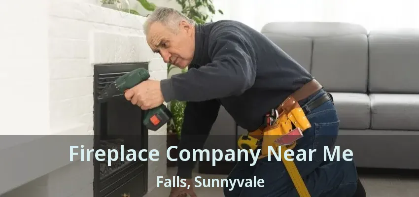 Fireplace Company Near Me Falls, Sunnyvale - TX