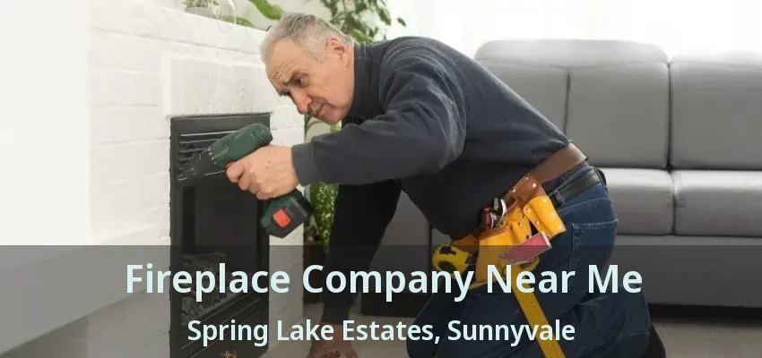 Fireplace Company Near Me Spring Lake Estates, Sunnyvale - TX