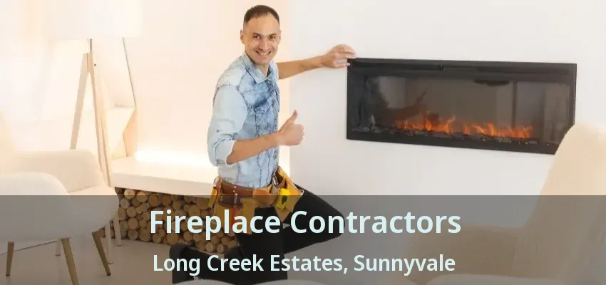 Fireplace Contractors Long Creek Estates, Sunnyvale - TX