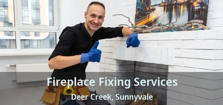 Fireplace Fixing Services Deer Creek, Sunnyvale - TX