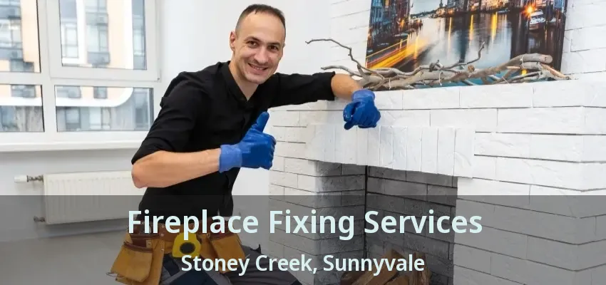 Fireplace Fixing Services Stoney Creek, Sunnyvale - TX