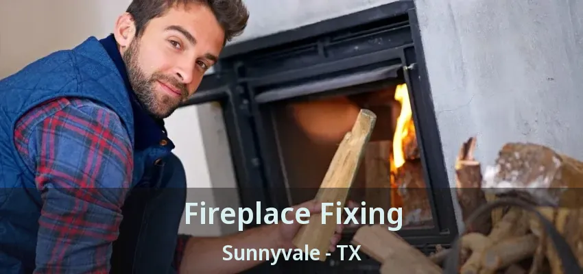 Fireplace Fixing Sunnyvale - TX