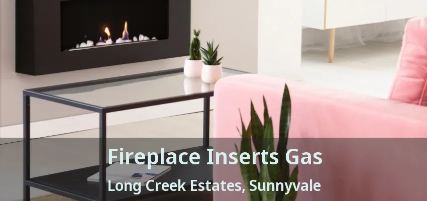 Fireplace Inserts Gas Long Creek Estates, Sunnyvale - TX