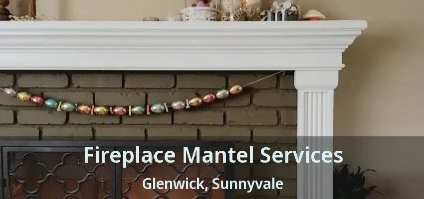 Fireplace Mantel Services Glenwick, Sunnyvale - TX