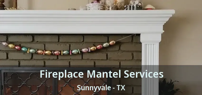 Fireplace Mantel Services Sunnyvale - TX
