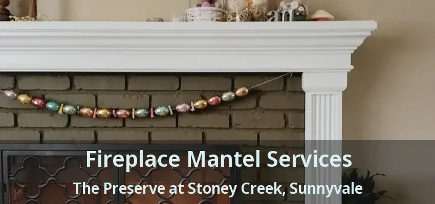 Fireplace Mantel Services The Preserve at Stoney Creek, Sunnyvale - TX