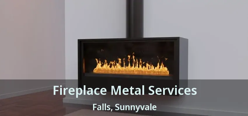 Fireplace Metal Services Falls, Sunnyvale - TX