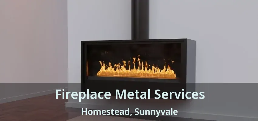Fireplace Metal Services Homestead, Sunnyvale - TX