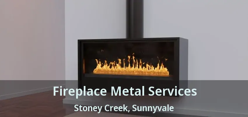 Fireplace Metal Services Stoney Creek, Sunnyvale - TX