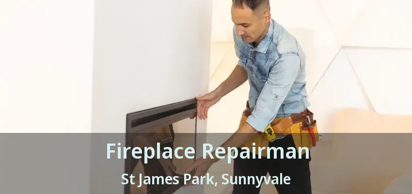 Fireplace Repairman St James Park, Sunnyvale - TX