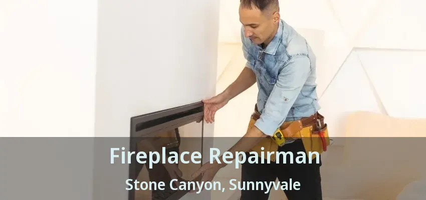 Fireplace Repairman Stone Canyon, Sunnyvale - TX
