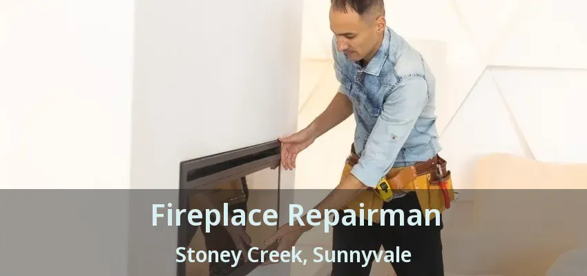 Fireplace Repairman Stoney Creek, Sunnyvale - TX