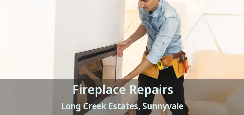Fireplace Repairs Long Creek Estates, Sunnyvale - TX