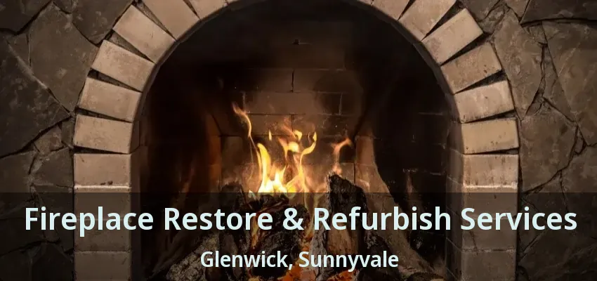 Fireplace Restore & Refurbish Services Glenwick, Sunnyvale - TX