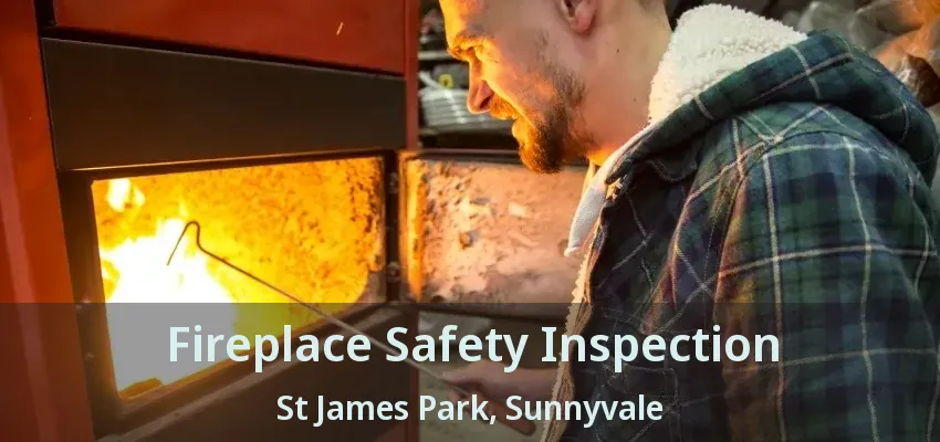 Fireplace Safety Inspection St James Park, Sunnyvale - TX