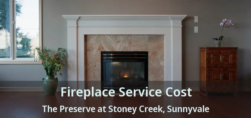 Fireplace Service Cost The Preserve at Stoney Creek, Sunnyvale - TX