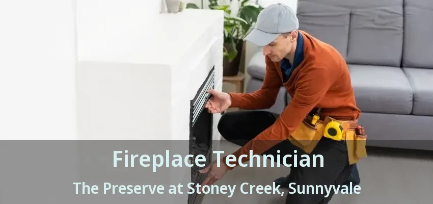Fireplace Technician The Preserve at Stoney Creek, Sunnyvale - TX