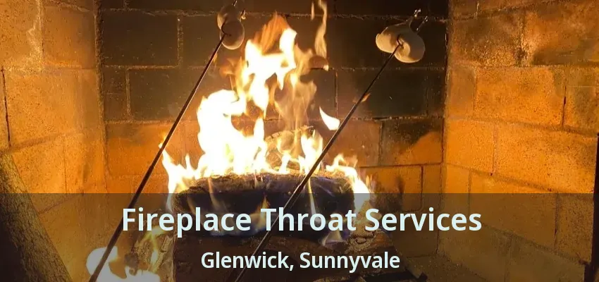 Fireplace Throat Services Glenwick, Sunnyvale - TX