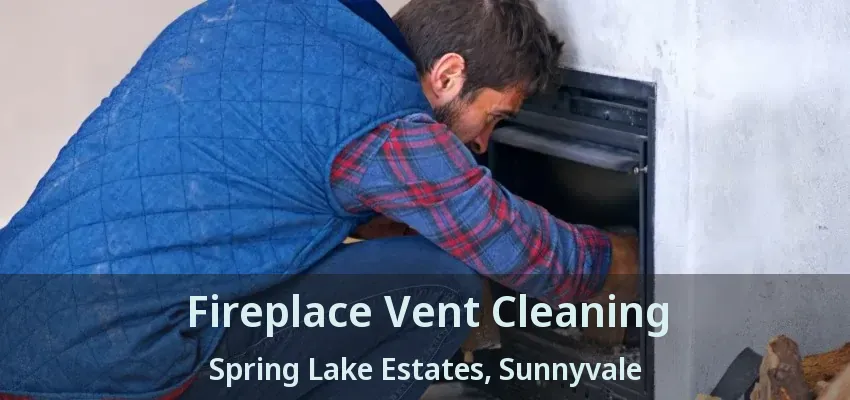 Fireplace Vent Cleaning Spring Lake Estates, Sunnyvale - TX