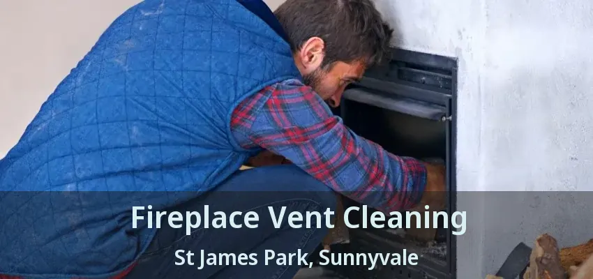 Fireplace Vent Cleaning St James Park, Sunnyvale - TX
