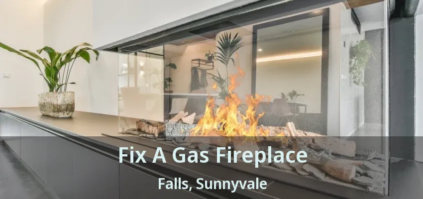 Fix A Gas Fireplace Falls, Sunnyvale - TX