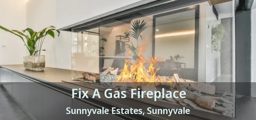 Fix A Gas Fireplace Sunnyvale Estates, Sunnyvale - TX
