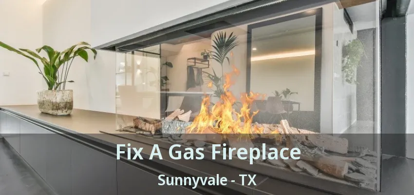 Fix A Gas Fireplace Sunnyvale - TX