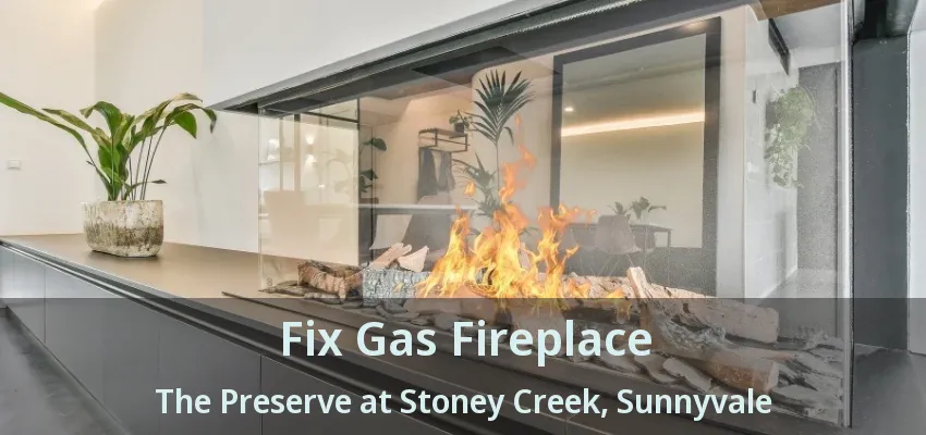 Fix Gas Fireplace The Preserve at Stoney Creek, Sunnyvale - TX