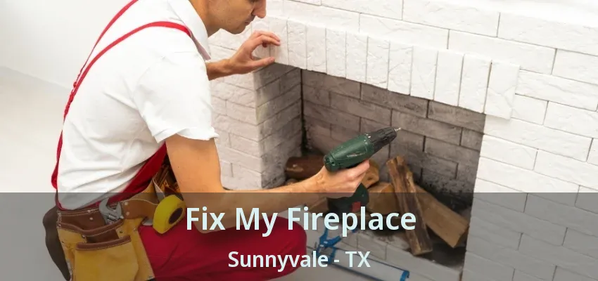 Fix My Fireplace Sunnyvale - TX