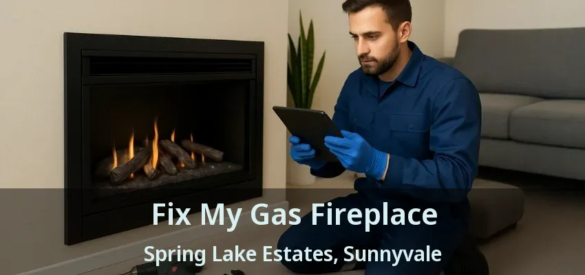 Fix My Gas Fireplace Spring Lake Estates, Sunnyvale - TX