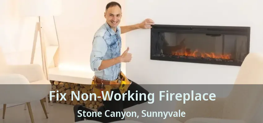 Fix Non-Working Fireplace Stone Canyon, Sunnyvale - TX
