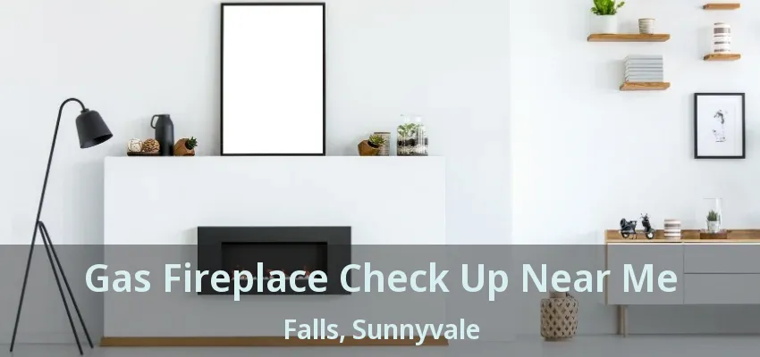Gas Fireplace Check Up Near Me Falls, Sunnyvale - TX
