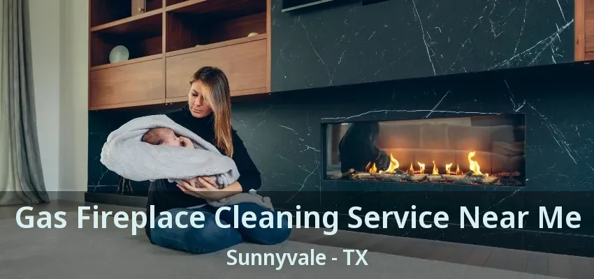 Gas Fireplace Cleaning Service Near Me Sunnyvale - TX