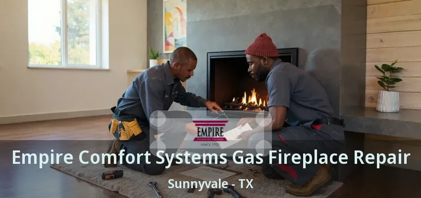 Empire Comfort Systems Gas Fireplace Repair Sunnyvale - TX